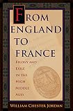 From England to France : felony and exile in the High Middle Ages