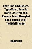Dojin Soft Developers: Type-Moon, Kara No KY?Kai, Melty Blood, Canaan, Team Shanghai Alice, Kinoko Nasu, Twilight Frontier