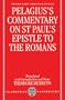 Pelagius's Commentary on St Paul's Epistle to the Romans (Oxford Early Christian Studies)