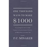 One Thousand Ways to Make $1000 (Practical Suggestions, Based on Actual Experience, for Starting a Business of Your Own and Making Money in Your Spare Time)