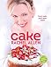 Cake: 200 fabulous foolproof baking recipes