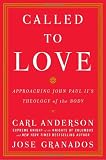 Called to Love: Approaching John Paul II's Theology of the Body Image of Called to Love: Approaching John Paul II's Theology of the Body