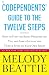 Codependents' Guide to the Twelve Steps How to Find the Right Program For You and Apply Each of the Twelve Steps to Your Own Issues