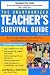 The Unauthorized Teacher's Survival Guide: An Essential Reference for Both New And Experienced Educators! (Unauthorized Teacher Survival Guide)
