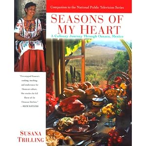 Seasons of My Heart: A Culinary Journey Through Oaxaca, Mexico by Susana Trilling