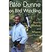Pete Dunne on Bird Watching: The How-to, Where-to, and When-to of Birding
