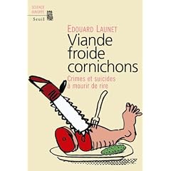 Viande froide cornichons : Crimes et suicides � mourir de rire