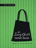 The Savvy Girls Money Book: A Personal Finance Guide for the Stylish Working Girl