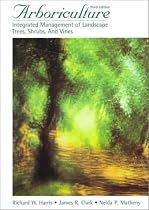 Arboriculture: Care of Trees, Shrubs and Vines in the Landscape
