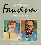 Wild Beasts: Fauvism and Its Affinities