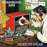 Letra de Here to Hear, Wishbone Ash