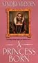 A Princess Born (Ballad Romances)