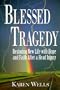 Blessed Tragedy: Restoring New Life with Hope & Faith After a Head Injury