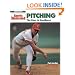 Pitching, Revised Edition: The Keys to Excellence (Sports Illustrated Winner's Circle Books)