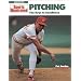 Pitching: The Keys to Excellence (Sports Illustrated Winner's Circle Books)