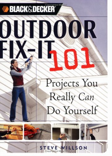 Black & Decker Outdoor Fix-It 101: Projects You Really Can Do Yourself (Black & Decker 101) under Outdoor & Recreational Areas in The Books Store