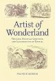 Artist Of Wonderland: The Life, Political Cartoons, And Illustrations Of Tenniel (Victorian Literature and Culture Series)