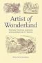 Artist of Wonderland: The Life, Political Cartoons, and Illustrations of Tenniel (Victorian Literature and Culture Series)