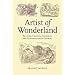 Artist of Wonderland: The Life, Political Cartoons, and Illustrations of Tenniel (Victorian Literature and Culture Series)