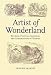 Artist Of Wonderland: The Life, Political Cartoons, And Illustrations Of Tenniel (Victorian Literature and Culture Series)