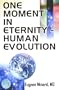 One Moment in Eternity: Human Evolution