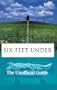 Six Feet Under: The Unofficial Guide