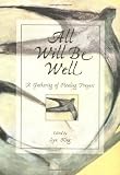 All Will Be Well: A Gathering of Healing Prayers