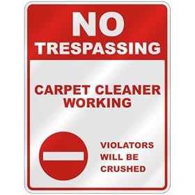 NO TRESPASSING CARPET CLEANER WORKING VIOLATORS WILL BE CRUSHED PARKING SIGN OCCUPATIONS by Carpet Cleaners