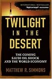 Twilight in the Desert: The Coming Saudi Oil Shock and the World Economy