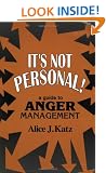 It's Not Personal!: A Guide to Anger Management