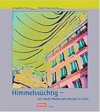 Produkt-Bild: Himmelss&uuml;chtig - Mit Paula Modersohn-Becker in Paris