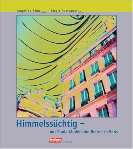 Himmelss�chtig - mit Paula Modersohn-Becker in Paris