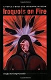 Iroquois on Fire: A Voice from the Mohawk Nation