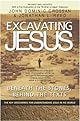 Excavating Jesus: Beneath the Stones, Behind the Texts: Revised and Updated