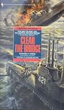 Clear the Bridge!: The War Patrols of the U.S.S. Tang (Bantam War Book Series)