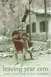 Leaving Year Zero: Stories of Surviving Pol Pot's Cambodia