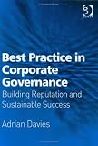 Best Practice in Corporate Governance: Building Reputation And Sustainable Success