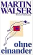 Ohne einander: Roman (suhrkamp taschenbuch)