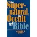 The Supernatural, the Occult, and the Bible