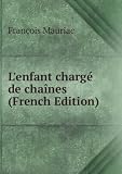 Lenfant chargÃ© de chaÃ®nes (French Edition)