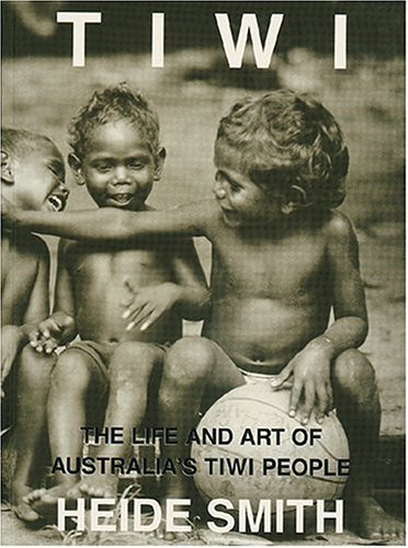 Tiwi: The Life and Art of Australia's Tiwi People under Australasia in The Books Store