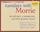 Tuesdays with Morrie: an old man, a young man, and life's greatest lesson