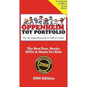 Oppenheim Toy Portfolio 2006 Edition: The Best Toys, Books, DVDs & Music for Kids