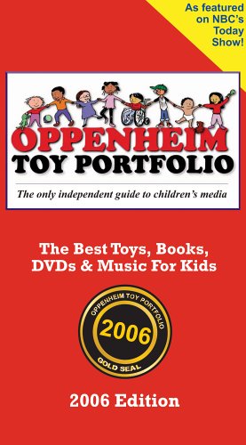 Books: Oppenheim Toy Portfolio 2006 Edition. The Best Toys, Books, DVDs & Music for Kids