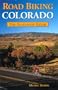 Road Biking Colorado: The Statewide Guide