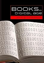 Books in the Digital Age: The Transformation of Academic and Higher Education Publishing in Britain and the United States