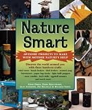 Nature Smart: Awesome Projects to Make with Mother Nature s Help
