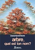Arbre, quel est ton nom?
