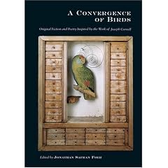 A Convergence of Birds: Original Fiction and Poetry Inspired by the Work of Joseph Cornell