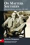 On Matters Southern: Essays About Literature And Culture, 1964-2000